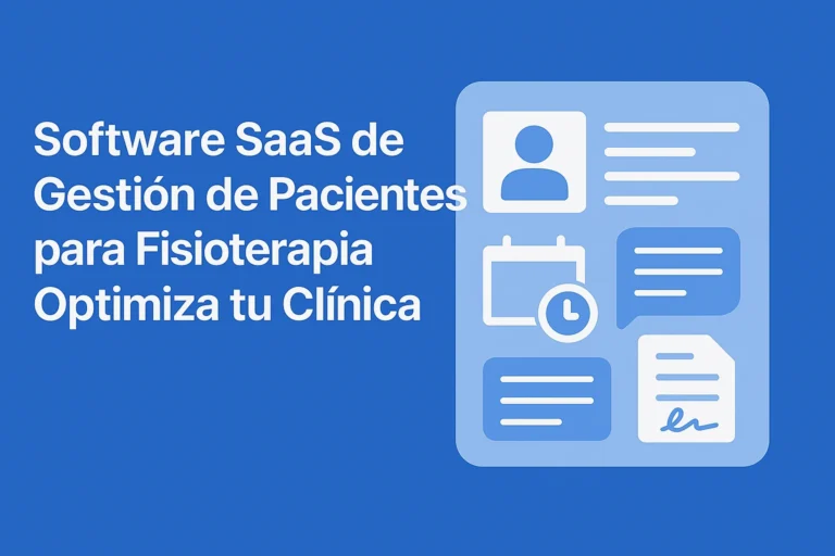 Software SaaS de Gestión de Pacientes para Fisioterapia: Optimiza tu Clínica